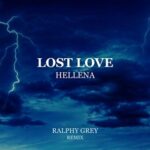 Hellena, Ralphy Grey – LOST LOVE (Ralphy Grey Remix)
