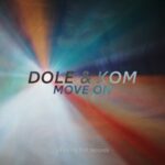 Dole & Kom – Move On