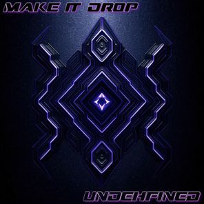 Undehfined – Make It Drop