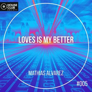 Mathias Alvarez – Loves Is My Better
