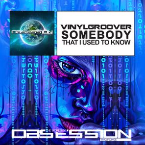 Vinylgroover – Somebody That I Used To Know