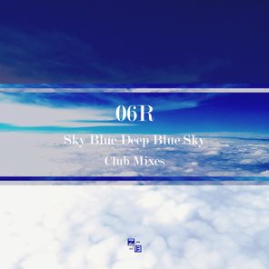 06R – Sky Blue Deep Blue Sky Club Mixes