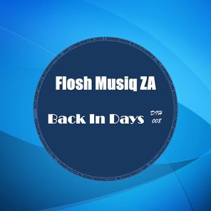 Flosh Musiq ZA – Back in Days