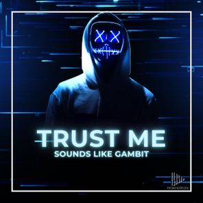 Sounds Like Gambit – Trust Me