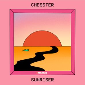 Chesster – Sunriser