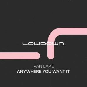 Ivan Lake – Anywhere You Want It (Extended Mix)