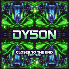 Dy5on, Fraz – Closer To The End