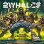 2Whales – Psycho, Under Control