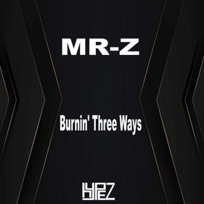 Mr-Z – Burnin’ Three Ways