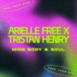 Tristan Henry, Arielle Free – Mind, Body & Soul