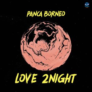 Panca Borneo – Love 2Night
