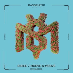 Max Bassilio – Disire / Moove & Moove