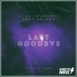 Club Thumpers – The Last Goodbye (Feat Ariana)