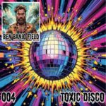 Ben Banjo Field – Toxic Disco 004
