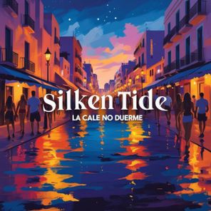 Silken Tide – La Calle No Duerme