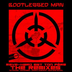 Beatsbomber, Bootlegged Man – Rave-Hard Est Ton Père