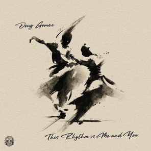 Doug Gomez – This Rhythm Is Me And You