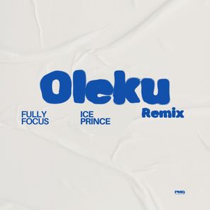 Ice Prince, Fully Focus – Oleku