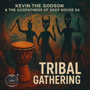 The Godfathers Of Deep House SA, Kevin The Godson – Tribal Gathering