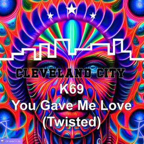 K69 – You Gave Me Love
