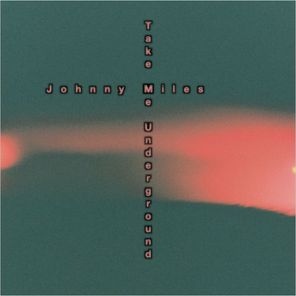 Johnny Miles – Take Me Underground (Extended Mix)
