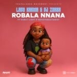 Dj Zorba, Lady Karma – Robala Nnana