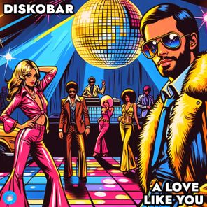 Diskobar – A Love Like You