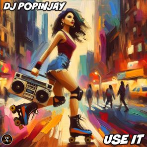 DJ Popinjay – Use It