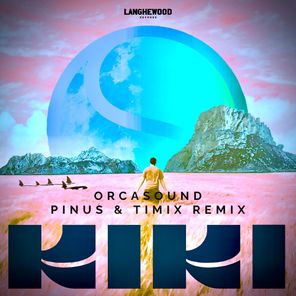 Orca Sound, PiNUS – Kiki (PiNUS & Timix Remix)