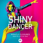 Martin Luciuk, Nightly Closures – Shiny Dancer