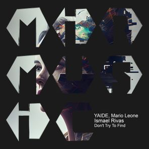 Ismael Rivas, YAIDE – Don’t Try to Find