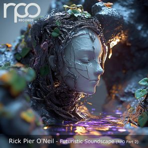 Rick Pier O’Neil – Futuristic Soundscape
