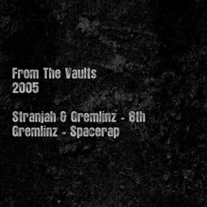 Gremlinz, Stranjah – From the Vaults 2005 : 8th/Spacerap