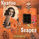 Kyatoo – Scapes