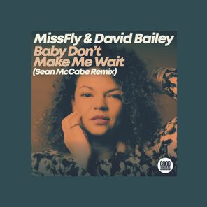 David Bailey, Sean McCabe – Baby Don’t Make Me Wait (Sean McCabe Remix)