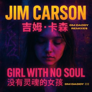 Jim Carson, OM Daddy – Girl with No Soul – Om Daddy Remixes