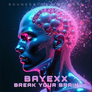 Bayexx – BREAK YOUR BRAIN
