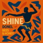 bees & honey, Donel – Shine