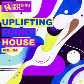 Sunner Soul, Stev Dive – Nothing But… Uplifting Funky House, Vol. 04