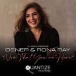 Rona Ray, Osner – Now That You’re Here
