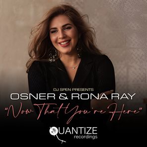 Rona Ray, Osner – Now That You’re Here