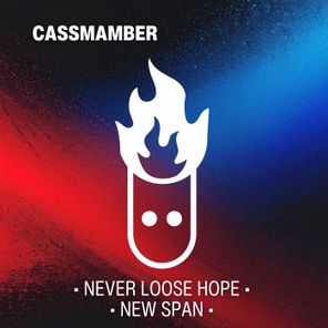 Cassmamber – Never Loose Hope & New Span