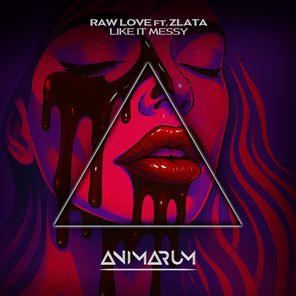Raw Love, ZLATA – Like It Messy (Extended Mix)