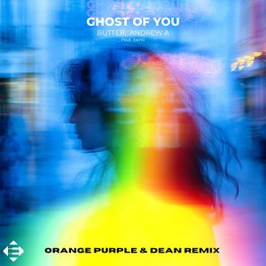 Orange Purple, Andrew A – Ghost Of You (Orange Purple & DEAN Remix)