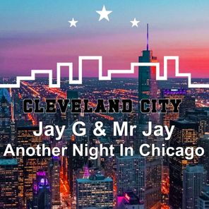 Mr Jay, Jay G – Another Night in Chicago