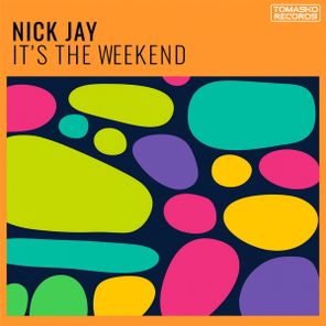 Nick Jay – It’s The Weekend