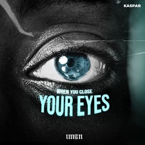 Kaspar – When You Close Your Eyes
