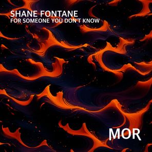 Shane Fontane – For Someone You Don’t Know
