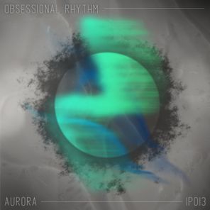 Obsessional Rhythm – Aurora