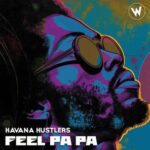 Havana Hustlers – Feel Pa Pa